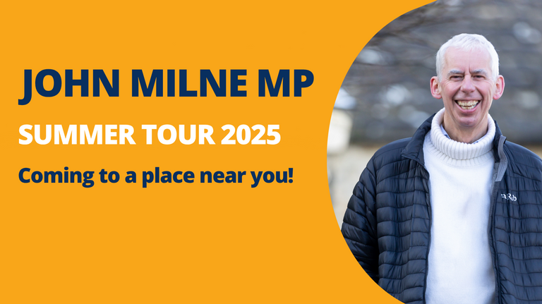 John Milne MP: Summer Tour 2025